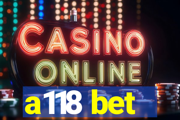 a118 bet